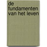 De fundamenten van het leven by Brigit Woltjer