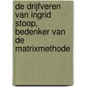 De drijfveren van Ingrid Stoop, bedenker van de MatriXmethode by Margot Van De Plas