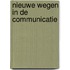 Nieuwe wegen in de communicatie