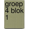 Groep 4 blok 1 by A. van Gool
