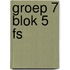 Groep 7 blok 5 FS