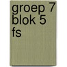 Groep 7 blok 5 FS door A. van Gool