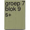 groep 7 blok 9 S+ door A. van Gool
