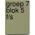 groep 7 blok 5 F/S
