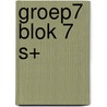 groep7 blok 7 S+ by A. van Gool