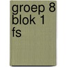 groep 8 blok 1 FS by A. van Gool