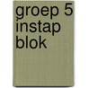 Groep 5 instap blok door A. van Gool