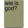 Wie is God? door Wilma van der Jagt