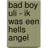 Bad Boy Uli - Ik was een Hells Angel door Ulrich Detrois