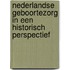 Nederlandse geboortezorg in een historisch perspectief