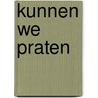 Kunnen we praten by Joris Luyendijk