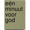 Eén minuut voor God door Robert H. Schuller