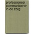 Professioneel communiceren in de zorg