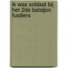 Ik was soldaat bij het 2de Bataljon Fusiliers by Yves Moerman