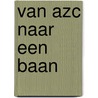 Van azc naar een baan by Tesseltje de Lange