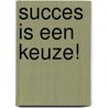 Succes is een keuze! door Jerry Morris