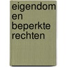 Eigendom en beperkte rechten by S.E. Bartels