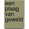Een plaag van geweld door Henk Jan Kamsteeg