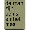 De man, zijn penis en het mes by Kristien Hemmerechts