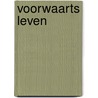 Voorwaarts leven door Ad van der Dussen