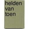 Helden van toen by Harm Peter Smilde