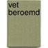 Vet beroemd