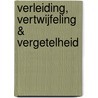 Verleiding, vertwijfeling & vergetelheid by Jan Snippe