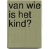 Van wie is het kind?