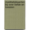 Meditatiekaarten bij over liefde en loslaten door Jan Geurtz