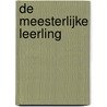 De meesterlijke leerling by Bertus ten Doeschot