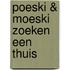 Poeski & Moeski zoeken een thuis