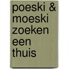 Poeski & Moeski zoeken een thuis door Nathalie Maes