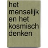 Het menselijk en het kosmisch denken by Rudolf Steiner