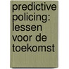 Predictive policing: Lessen voor de toekomst door Marielle den Hengst