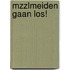 MZZLmeiden gaan los!