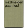 MZZLmeiden gaan los! by Marion van de Coolwijk