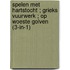 Spelen met hartstocht ; Grieks vuurwerk ; Op woeste golven (3-in-1)