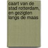 Caart van de stad Rotterdam, en gezigten langs de Maas
