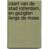 Caart van de stad Rotterdam, en gezigten langs de Maas by Romeyn De Hooghe