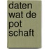 Daten wat de pot schaft