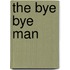 The bye bye man