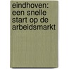 Eindhoven: een snelle start op de arbeidsmarkt door Marjan de Gruijter