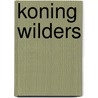 Koning Wilders door H.M. van den Brink