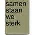 Samen staan we sterk