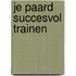 Je paard succesvol trainen
