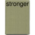 stronger