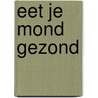 Eet je mond gezond door Yvonne Kort