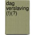 Dag verslaving (!)(?)