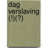 Dag verslaving (!)(?) door Harm Huizenga