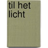 Til het licht door Anke van der Linden